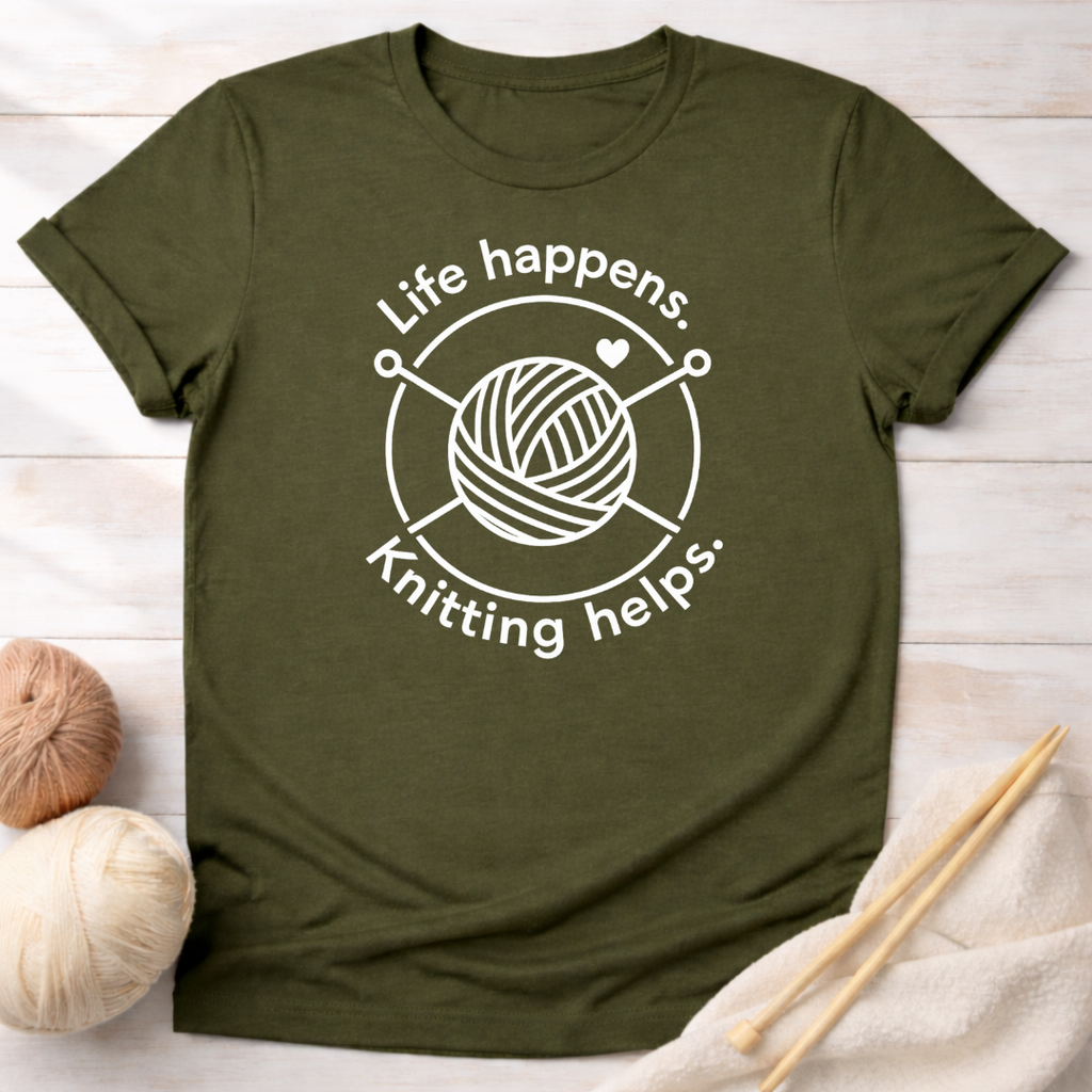 Life happens. Knitting helps. T-Shirt