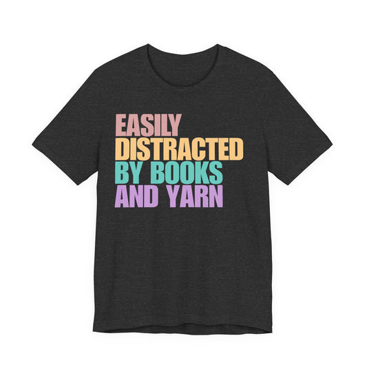Easily Distracted by Books And Yarn T-Shirt